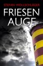 "Stefan Wollschläger, Friesen Auge, Krimi" in kräftiger Schrift, darüber dunkle Wolken, rechts ein rot-gelber Leuchtturm.