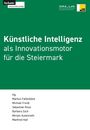"Künstliche Intelligenz als Innovationsmotor für die Steiermark." Herausgeber: Markus Fallenböck u.a., mit Uni Graz Logos.