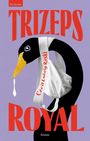 Text: "TRIZEPS ROYAL", "Cécil Ludwig Röski", "Roman". Illustration eines Vogels mit einer weißen Maske.
