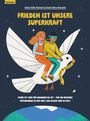 Texte: "Frieden ist unsere Superkraft", "Stark ist, wer füreinander da ist...". Illustration: Zwei Kinder reiten auf Friedenstaube.