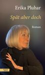 Erika Pluhar: Spät aber doch, Buch