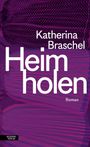 Katherina Braschel: Heim holen, Buch