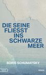 "Die Seine fließt ins Schwarze Meer" von Boris Schumatsky, Residenz Verlag. Hintergrund in Blau- und Beige-Tönen.