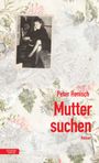 "Peter Henisch Mutter suchen Roman" in roter Schrift. Schwarz-Weiß-Foto einer Frau am Klavier, blumiger Hintergrund.