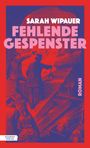 Titel: "Fehlende Gespenster" von Sarah Wipauer, Roman. Illustration mit Figuren und Särgen in Rot und Blau.
