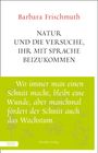Barbara Frischmuth: Natur und die Versuche, ihr mit Sprache beizukommen, Buch