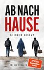 Text: "AB NACH HAUSE", "GERALD GROSZ", "SPIEGEL Bestseller-Autor". Drei Personen mit Taschen gehen weg auf Sand.
