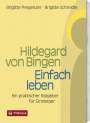 Brigitte Pregenzer: Hildegard von Bingen. Einfach Leben, Buch