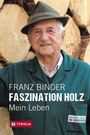 Franz Binder: Faszination Holz, Buch