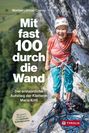 "Mit fast 100 durch die Wand. Der erstaunliche Aufstieg der Kletterin Maria Kittl." Eine ältere Frau klettert motiviert.