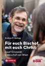 Andreas R. Batlogg: "Für euch Bischof, mit euch Christ". Josef Grünwidl, Erzbischof von Wien. Logo von Tyrolia und DOM Verlag. Ein Mann lächelt.