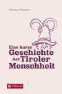 Thomas Gassner: Eine kurze Geschichte der Tiroler Menschheit, Buch