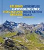 Herbert Gschwendtner: Erlebnis Großglockner Hochalpenstraße, Buch
