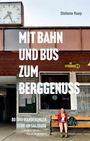 Stefanie Ruep: Mit Bahn und Bus zum Berggenuss, Buch