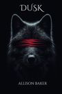 Texte: "DUSK", "ALLISON BAKER". Illustration eines schwarzen Wolfes mit roter Augenbinde vor schwarzem Hintergrund.