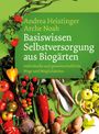 Andrea Heistinger: Basiswissen Selbstversorgung aus Biogärten, Buch