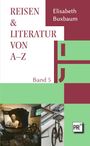 Elisabeth Buxbaum: Reisen & Literatur Von A-Z, Buch