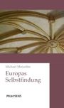„Michael Metzeltein. Europas Selbstfindung. Praesens.“ Oben gotisches Gewölbe in hellem Stein.
