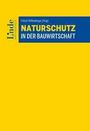 Martin Nigischer: Nigischer, M: Naturschutz in der Bauwirtschaft, Buch