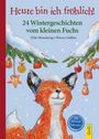 Ulrike Motschiunig: Heute bin ich fröhlich! 24 Wintergeschichten vom kleinen Fuchs, Buch