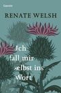Renate Welsh: Ich fall mir selbst ins Wort, Buch