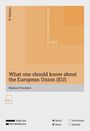 Text: "What one should know about the European Union (EU)", "Markus Frischhut". Beige und orange Farbblöcke. Logo unten.
