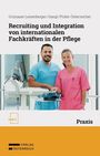 Christina Grünauer-Leisenberger: Recruiting und Integration von internationalen Fachkräften in der Pflege, Buch