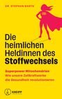 Stephan Barth: Die heimlichen Heldinnen des Stoffwechsels, Buch