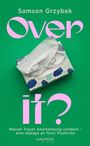 Samson Grzybek: Over it?, Buch