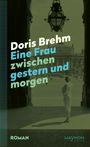 Doris Brehm: Eine Frau zwischen gestern und morgen, Buch