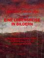 Anton Christian: Eine Lebensreise in Bildern, Buch