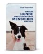 Kurt Kotrschal: Warum Hunde uns zu besseren Menschen machen, Buch