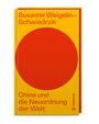 Der Titel lautet "China und die Neuordnung der Welt". Ein großer roter Kreis auf orangem Hintergrund. Autor: Susanne Weigelin-Schwiedrzik.
