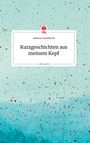 Andreas Czwodzinski: Kurzgeschichten aus meinem Kopf. Life is a Story - story.one, Buch