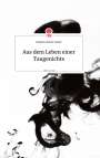 Rafaela Carmen Scharf: Aus dem Leben einer Taugenichts. Life is a Story - story.one, Buch