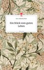 Anna-Katharina Plach: Ein Stück vom guten Leben. Life is a Story - story.one, Buch