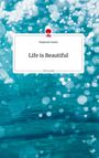 Stephanie Starke: Life is Beautiful. Life is a Story - story.one, Buch