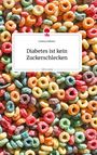 Corinna Winter: Diabetes ist kein Zuckerschlecken. Life is a Story - story.one, Buch