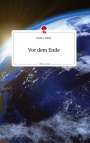 David S. Müller: Vor dem Ende. Life is a Story - story.one, Buch