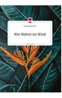 Christoph Morche: Wie Blätter im Wind. Life is a Story - story.one, Buch