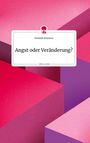 Dominik Bruckner: Angst oder Veränderung? Life is a Story - story.one, Buch