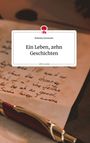 Rebekka Denkwitz: Ein Leben, zehn Geschichten. Life is a Story - story.one, Buch