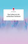 Sara Diekmann: Das Leben ist ein schlechter Verlierer. Life is a Story - story.one, Buch