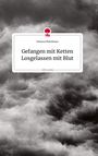 Vanessa Weichhaus: Gefangen mit Ketten Losgelassen mit Blut. Life is a Story - story.one, Buch