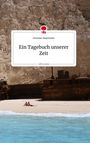 Christian Mayerhofer: Ein Tagebuch unserer Zeit. Life is a Story - story.one, Buch