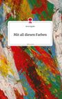 Anna Sygulla: Mit all diesen Farben. Life is a Story - story.one, Buch