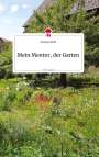 Susanne Kraft: Mein Mentor, der Garten. Life is a Story - story.one, Buch