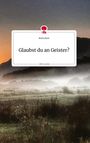 Anna Asor: Glaubst du an Geister?. Life is a Story - story.one, Buch