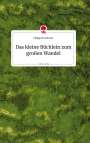Philipp Kronbichler: Das kleine Büchlein zum großen Wandel. Life is a Story - story.one, Buch
