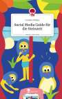 Caroline Mirkes: Social Media Guide für die Steinzeit. Life is a Story - story.one, Buch